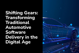 Shifting Gears: Transforming Traditional Automotive Software Delivery in the Digital Age 